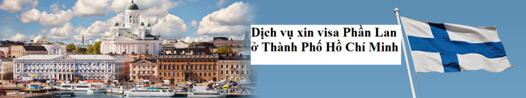 Dịch vụ xin visa Phần Lan ở Thành Phố Hồ Chí Minh